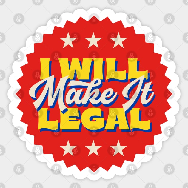 I Will Make It Legal Sticker by Wheels